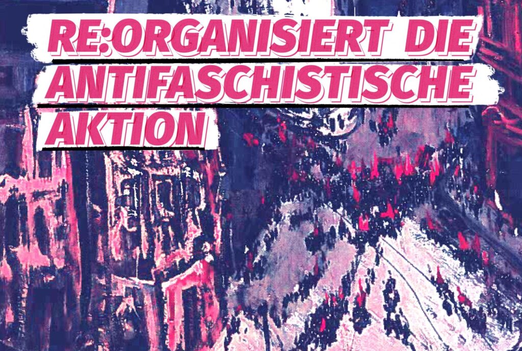 Re:organisiert die Antifaschistische Aktion!