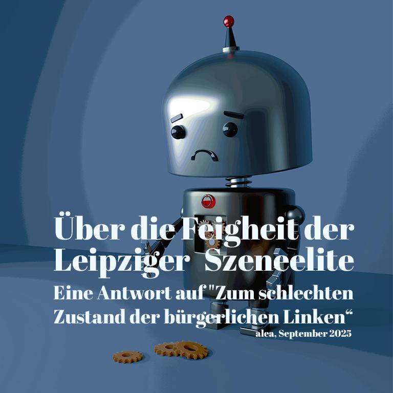 Über die Feigheit der Leipziger Szeneelite – Eine Antwort auf “Zum schlechten Zustand der bürgerlichen Linken”
